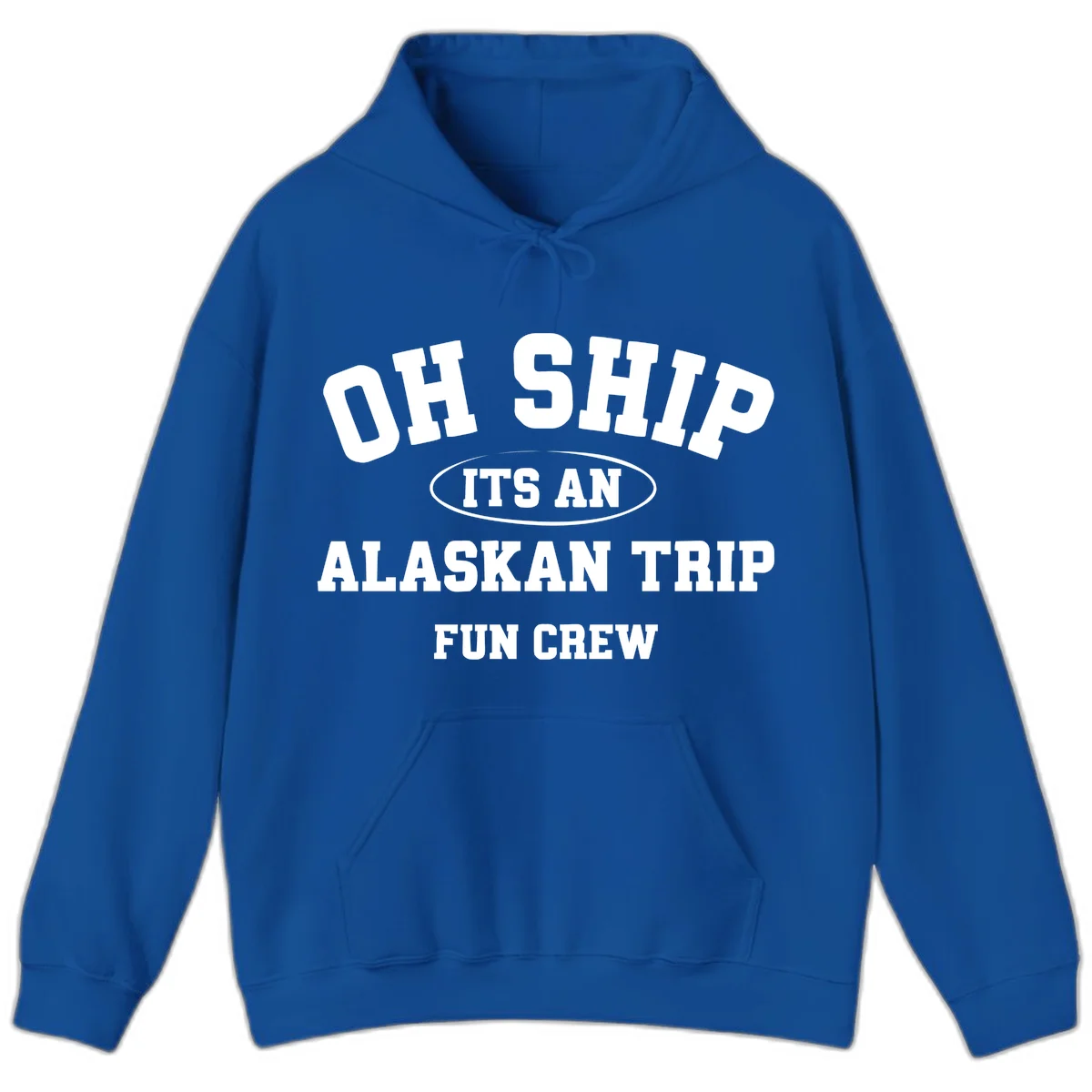 Oh Ship It's An Alaskan Trip Fun Crew Hoodie in Royal