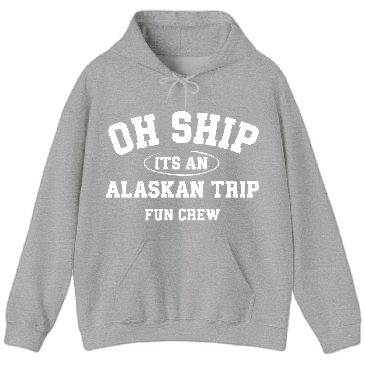 Oh Ship It's An Alaskan Trip Fun Crew Hoodie in Sport Grey