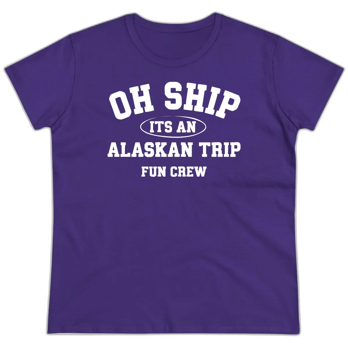 Oh Ship It's An Alaskan Trip Fun Crew Ladies Tee in Purple