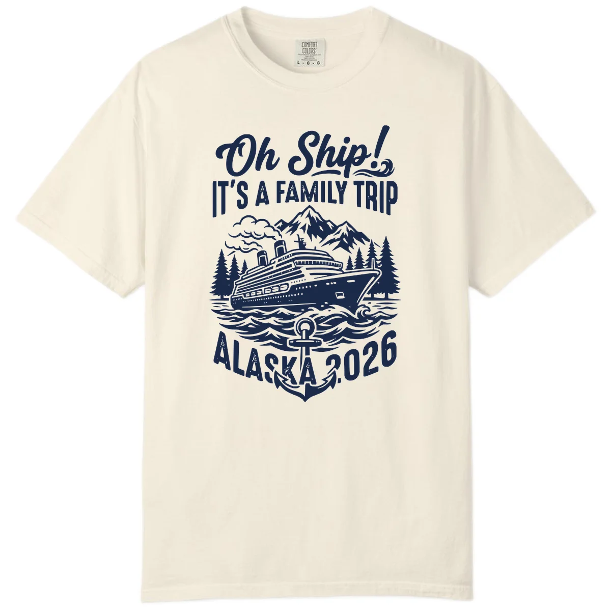 Oh Ship Family Alaska Cruise 2026 Comfort Color in Ivory