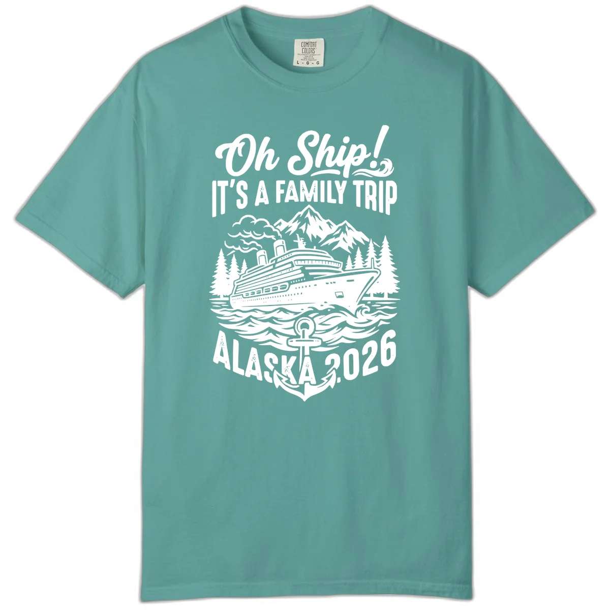 Oh Ship Family Alaska Cruise 2026 Comfort Color in Seafoam