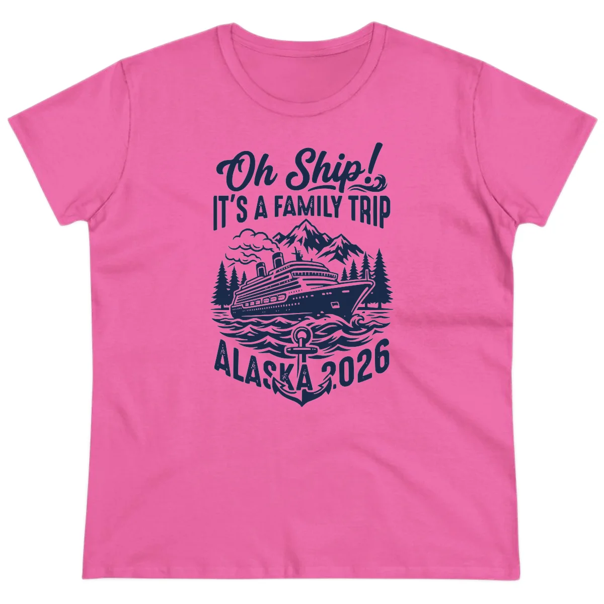 Oh Ship Family Alaska Cruise 2026 Ladies Tee in Azalea