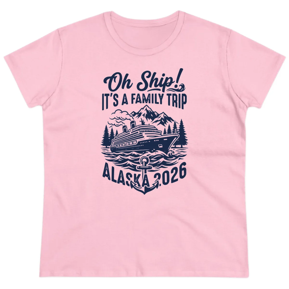 Oh Ship Family Alaska Cruise 2026 Ladies Tee in Light Pink