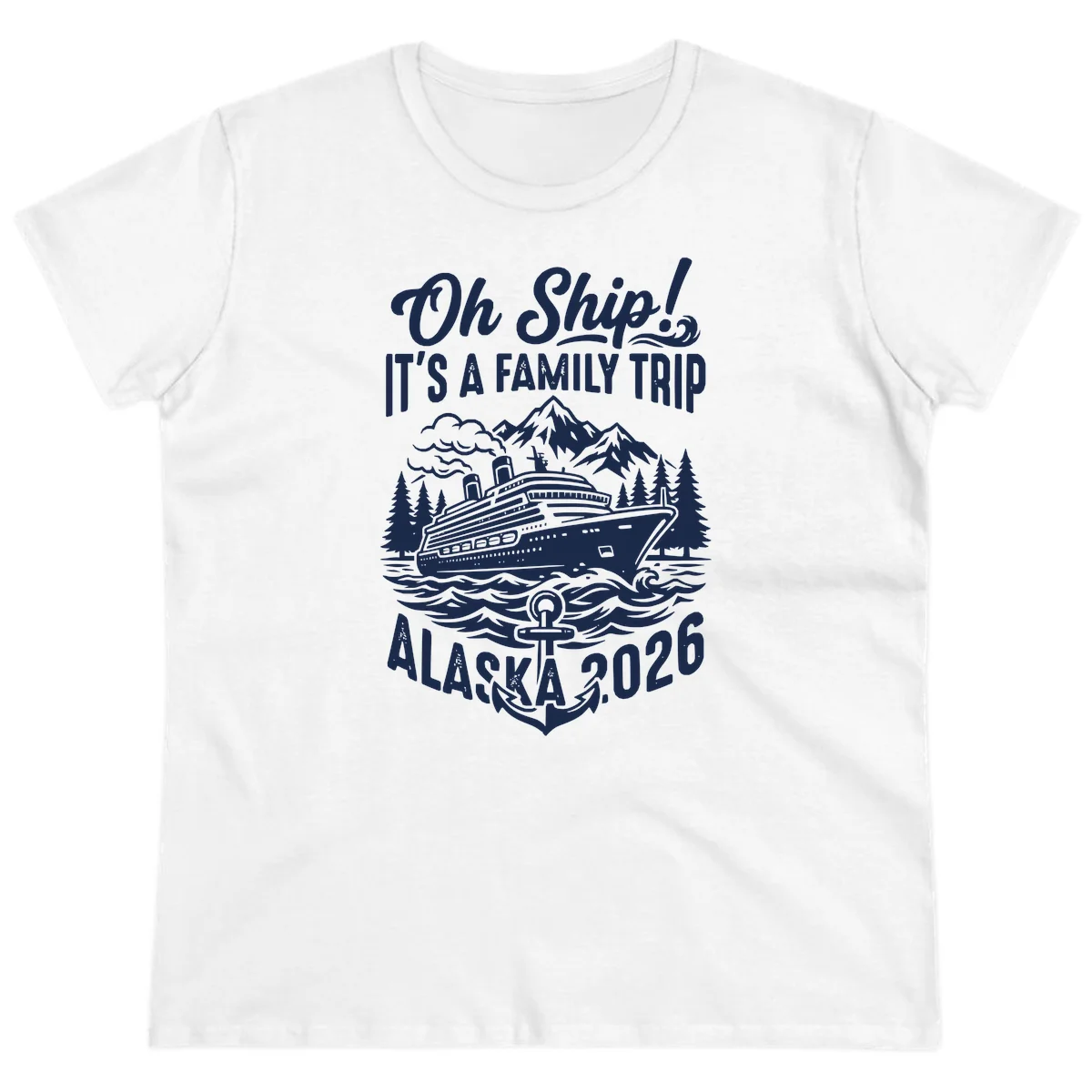 Oh Ship Family Alaska Cruise 2026 Ladies Tee in White