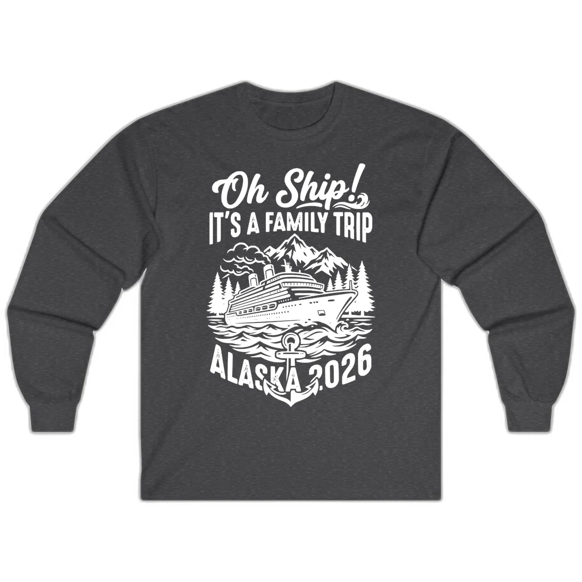 Oh Ship Family Alaska Cruise 2026 Long Sleeve in Dark Heather