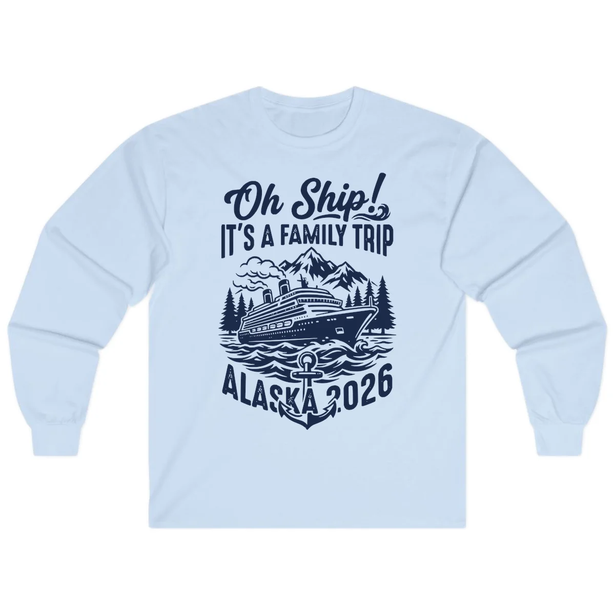 Oh Ship Family Alaska Cruise 2026 Long Sleeve in Light Blue