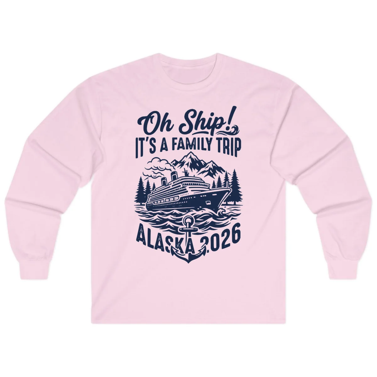 Oh Ship Family Alaska Cruise 2026 Long Sleeve in Light Pink