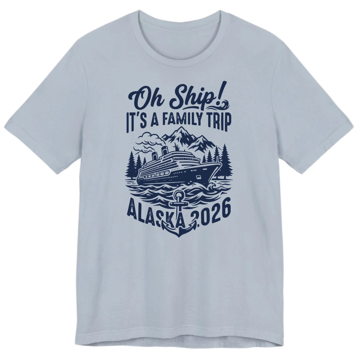 Oh Ship Family Alaska Cruise 2026 Premium Tee in Light Blue