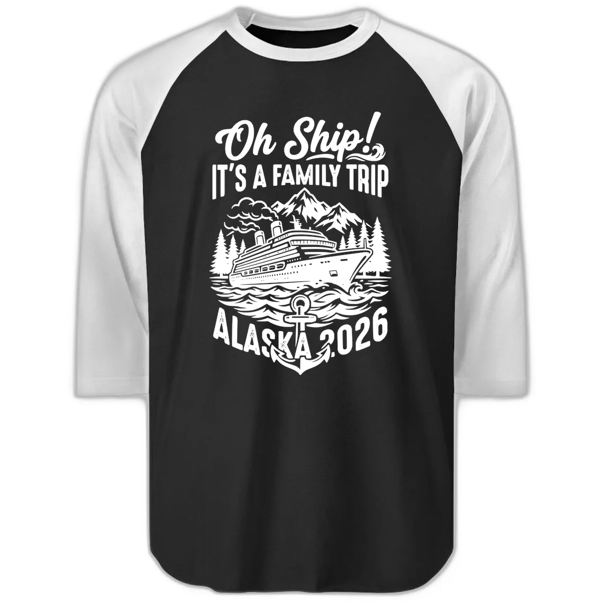 Oh Ship Family Alaska Cruise 2026 Raglan 3/4 in Black White