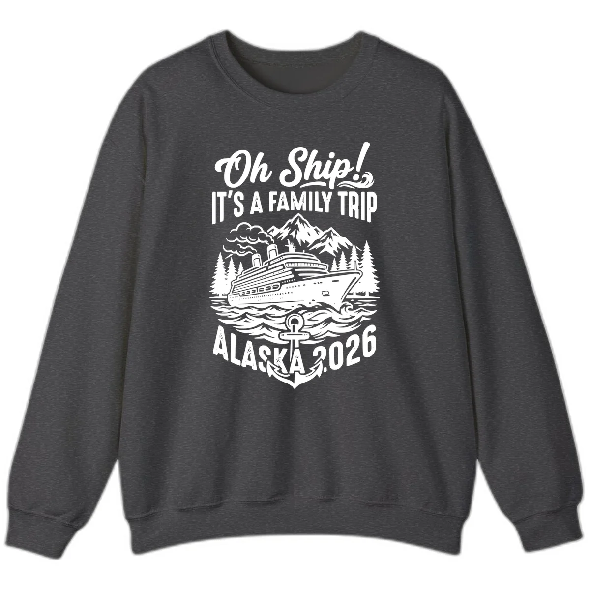Oh Ship Family Alaska Cruise 2026 Sweatshirt in Dark Heather