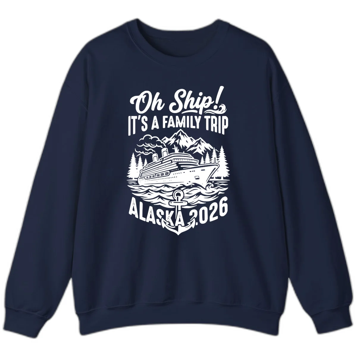 Oh Ship Family Alaska Cruise 2026 Sweatshirt in Navy