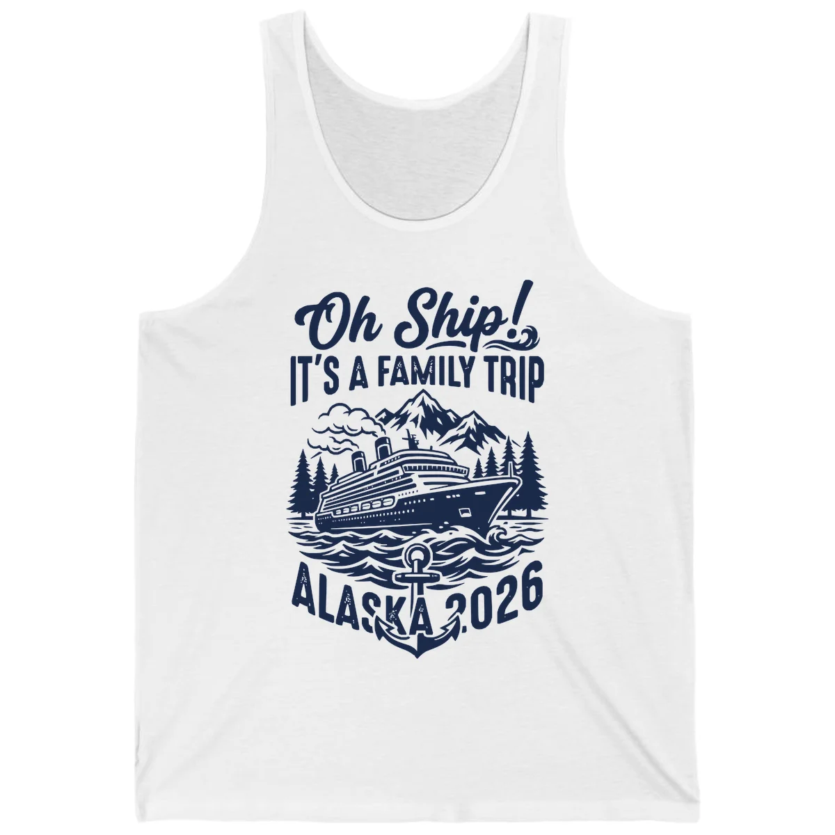 Oh Ship Family Alaska Cruise 2026 Tank in White