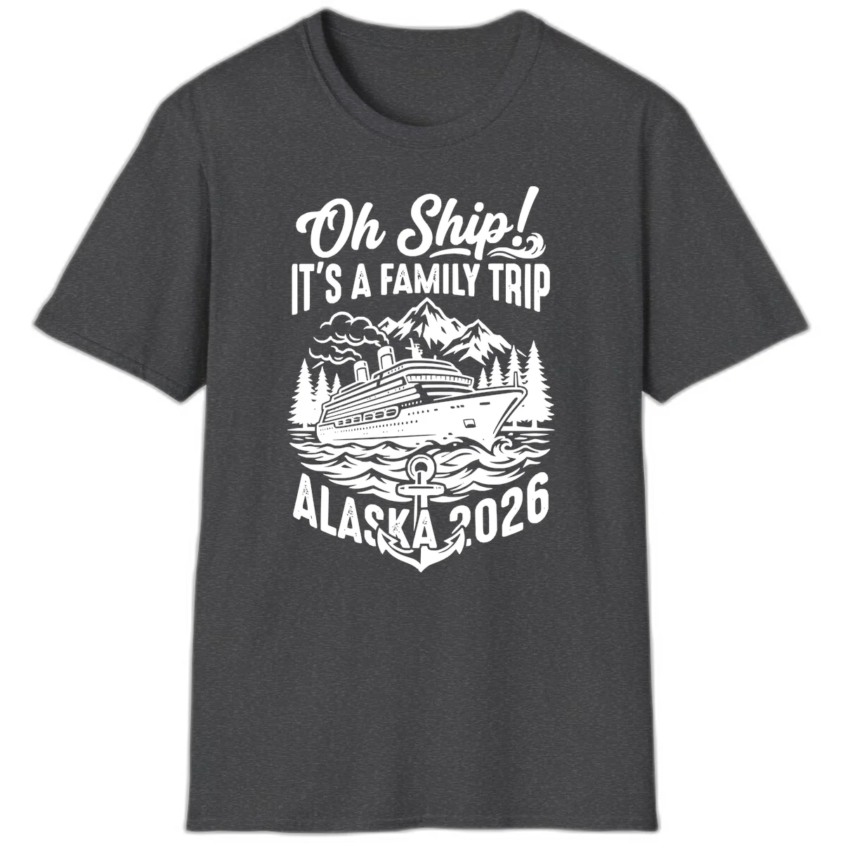 Oh Ship Family Alaska Cruise 2026 T-Shirt in Dark Heather