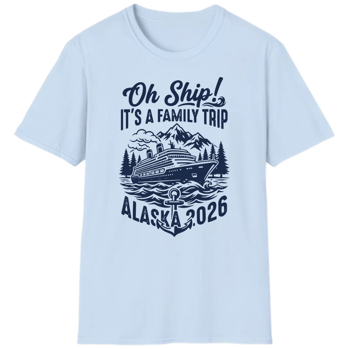 Oh Ship Family Alaska Cruise 2026 T-Shirt in Light Blue
