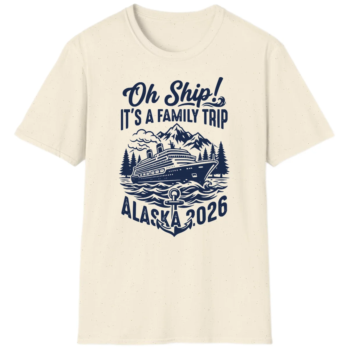 Oh Ship Family Alaska Cruise 2026 T-Shirt in Natural