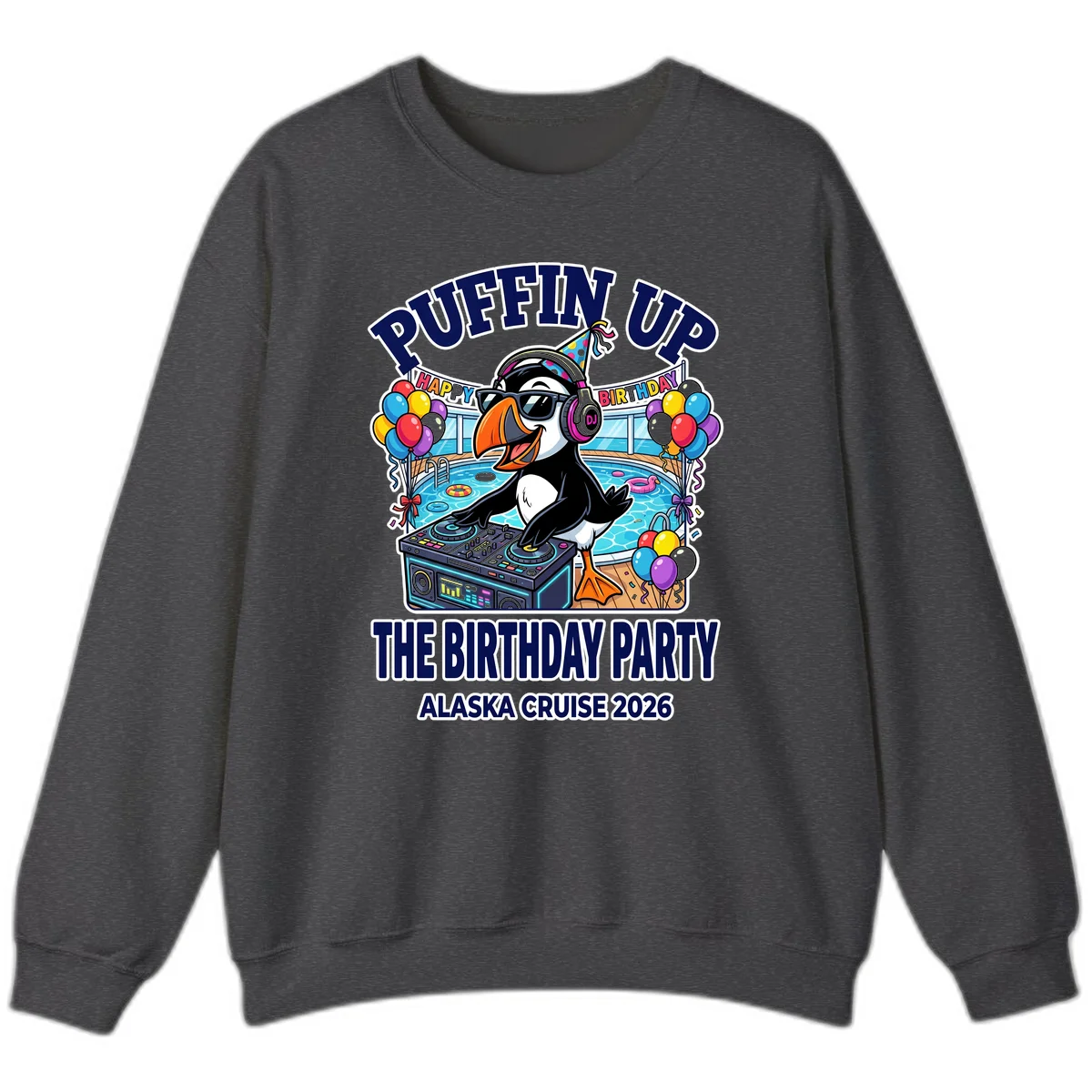 Puffin Up The Birthday Party Alaska Cruise Sweatshirt in Dark Heather