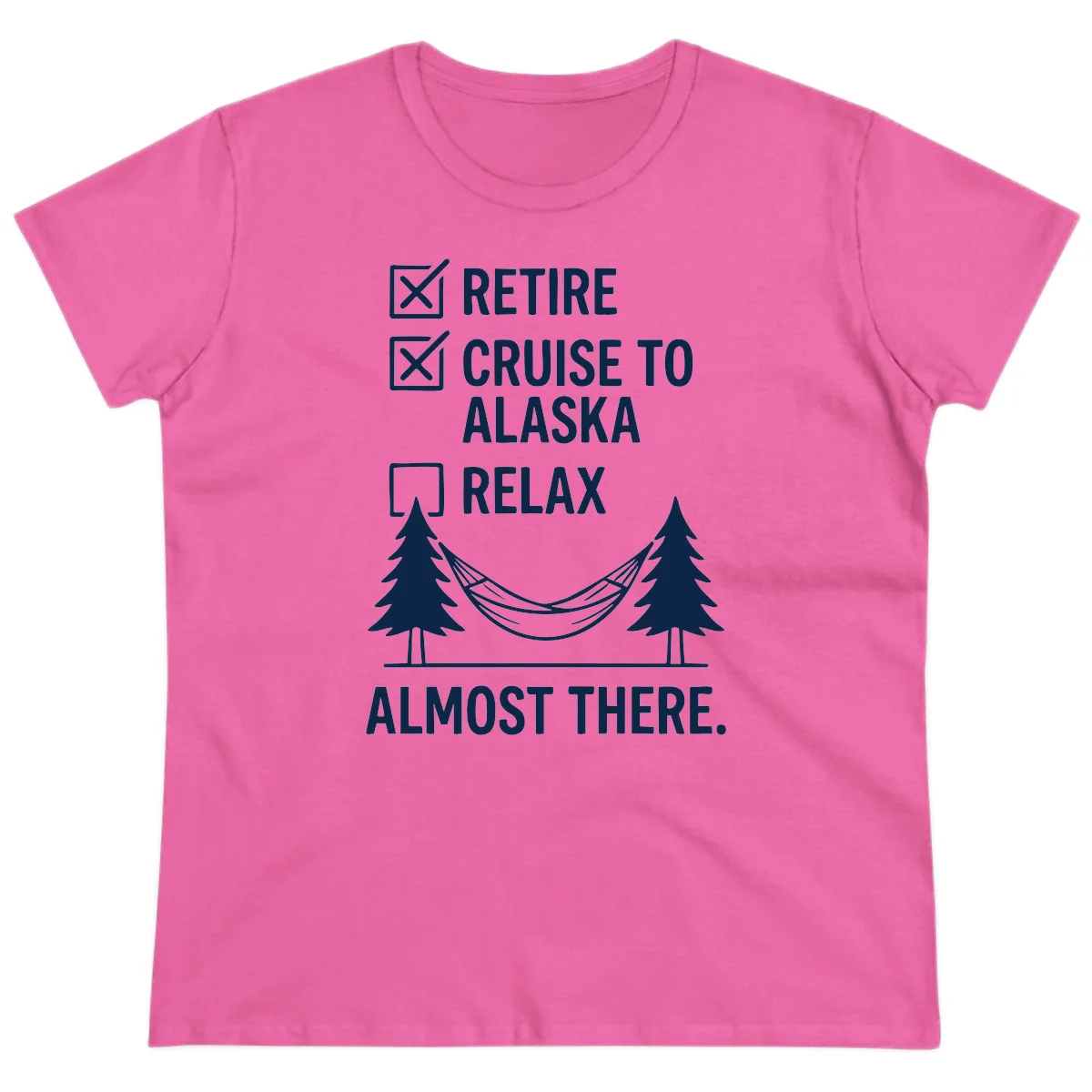 Retirement Cruise Checklist Relaxing Soon Ladies Tee in Azalea