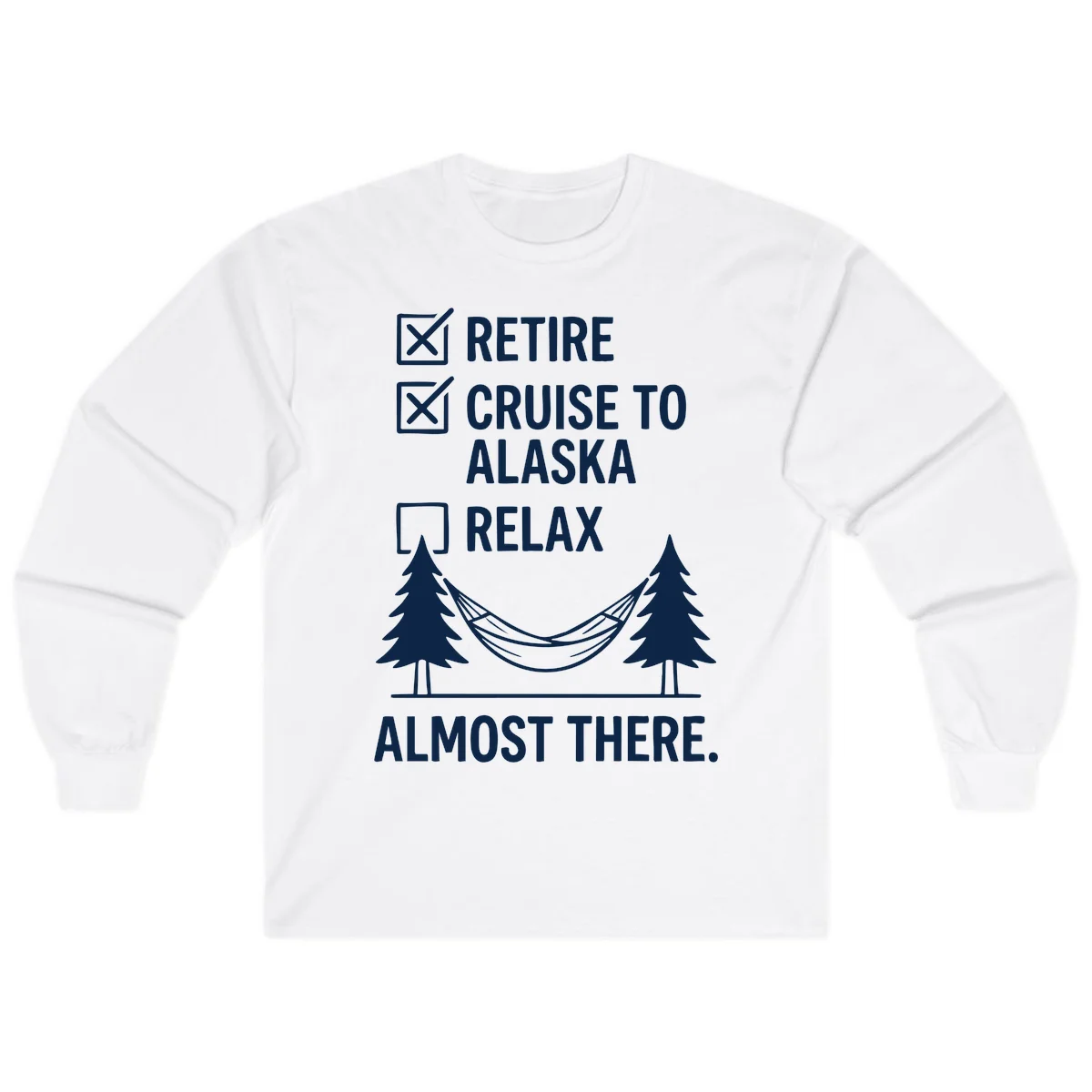 Retirement Cruise Checklist Relaxing Soon Long Sleeve in White