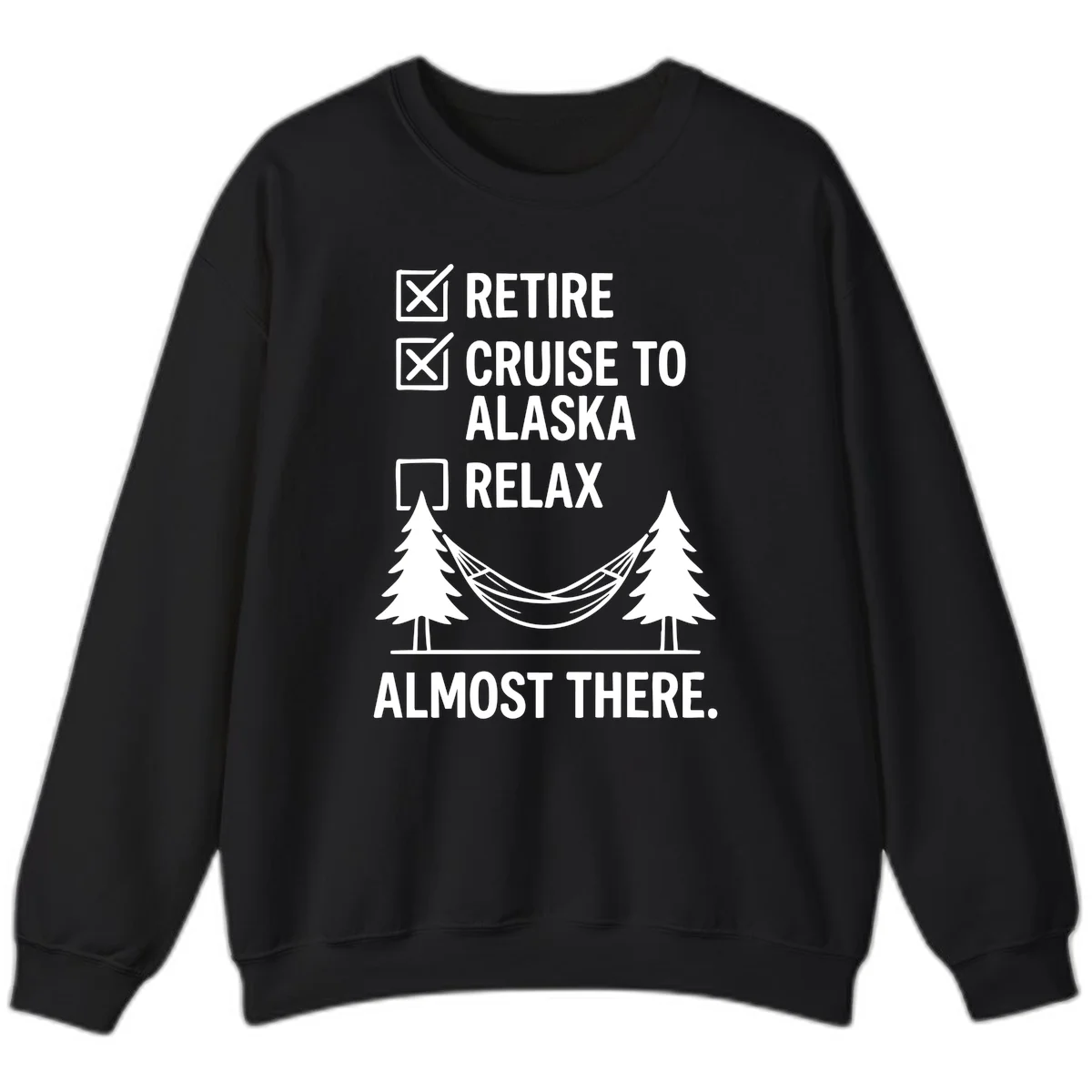 Retirement Cruise Checklist Relaxing Soon Sweatshirt in Black