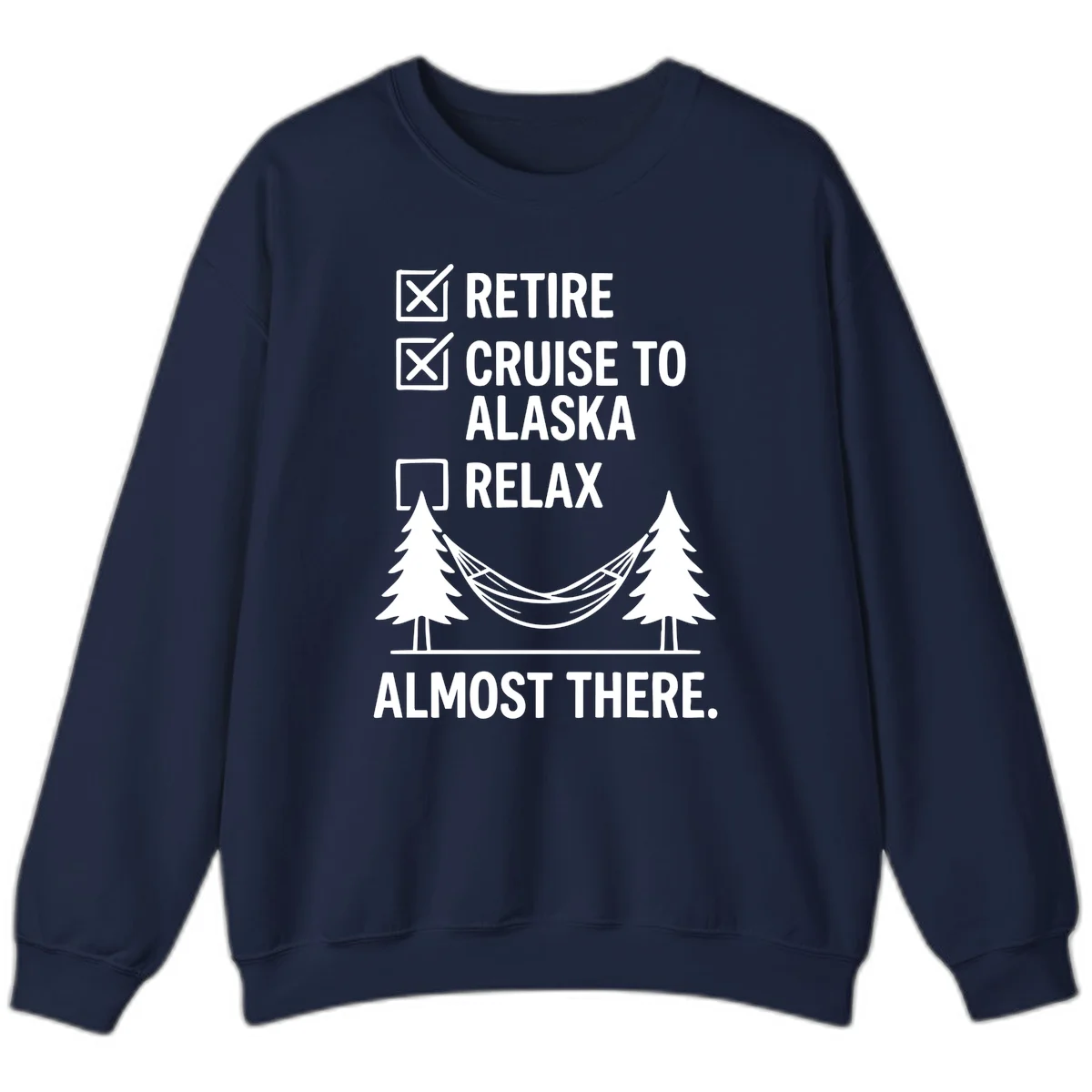 Retirement Cruise Checklist Relaxing Soon Sweatshirt in Navy
