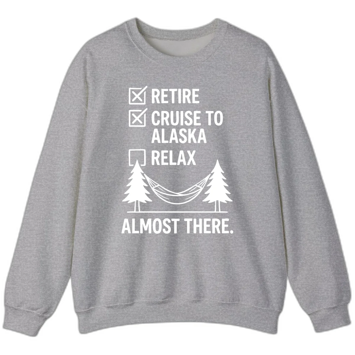 Retirement Cruise Checklist Relaxing Soon Sweatshirt in Sport Grey