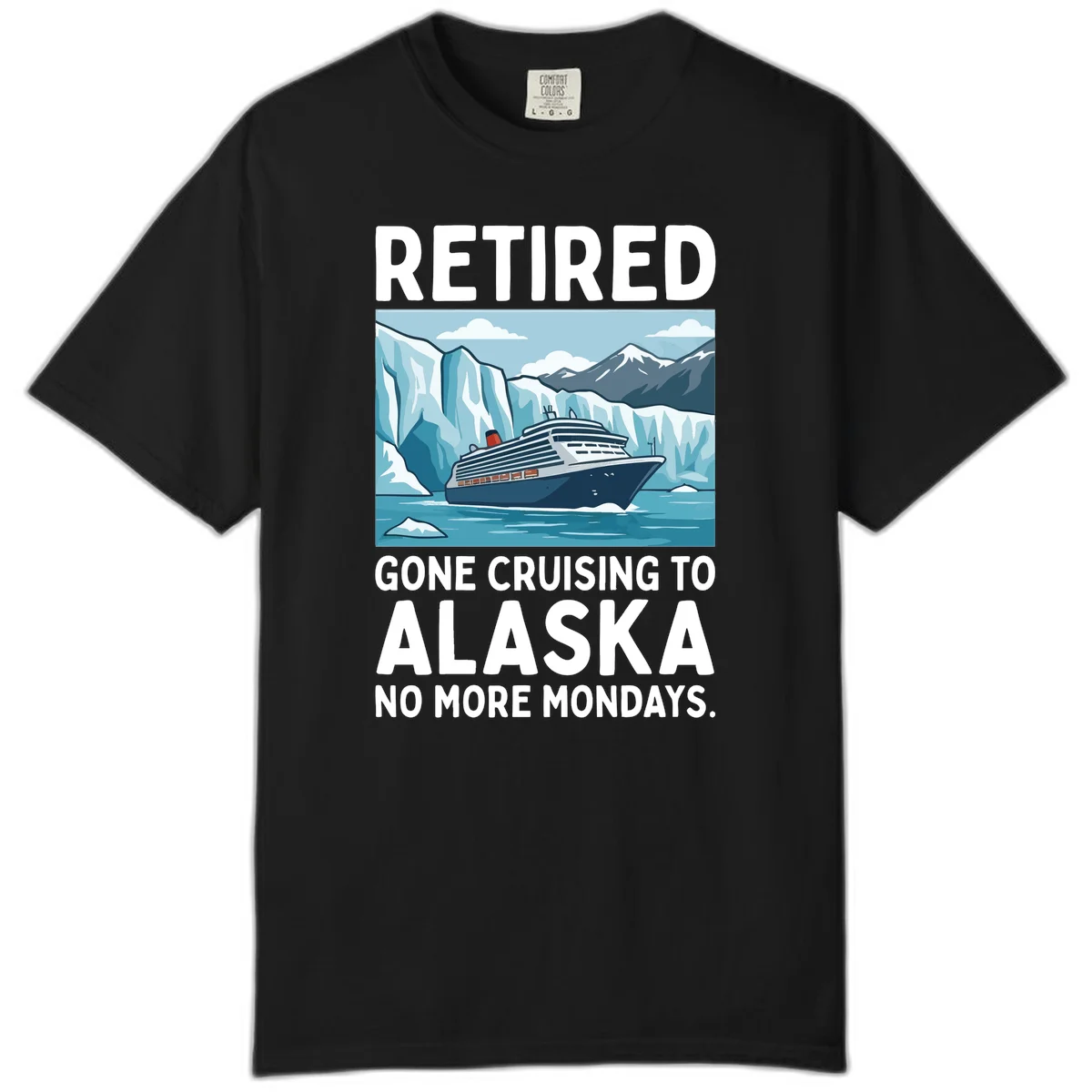 Alaska Retirement Cruise No More Mondays Comfort Color Tee in Black