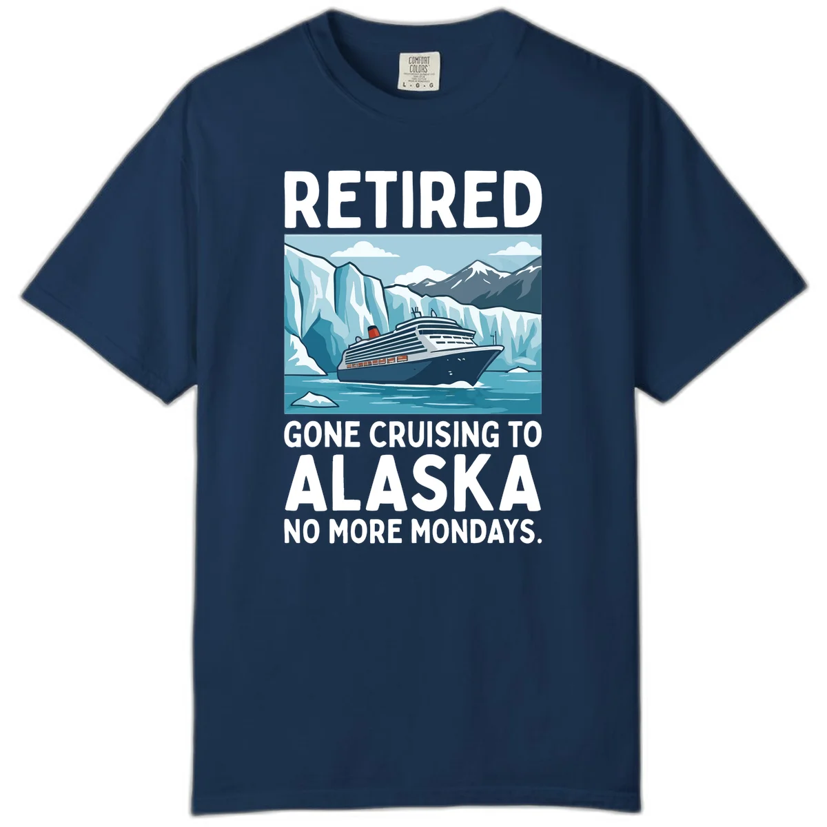Alaska Retirement Cruise No More Mondays Comfort Color Tee in Navy