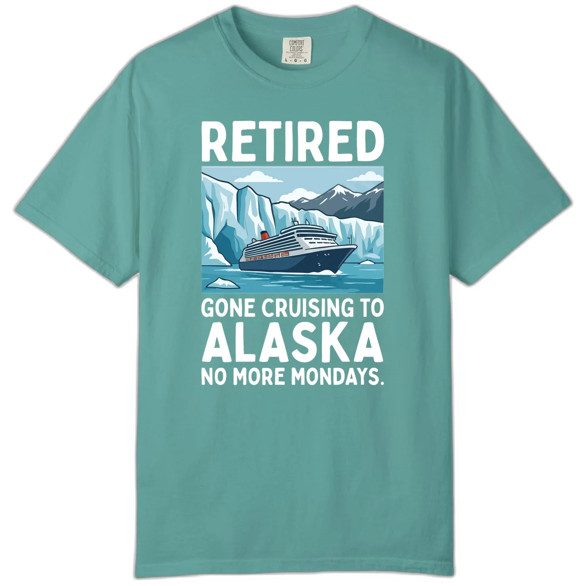 Alaska Retirement Cruise No More Mondays Comfort Color Tee in Seafoam