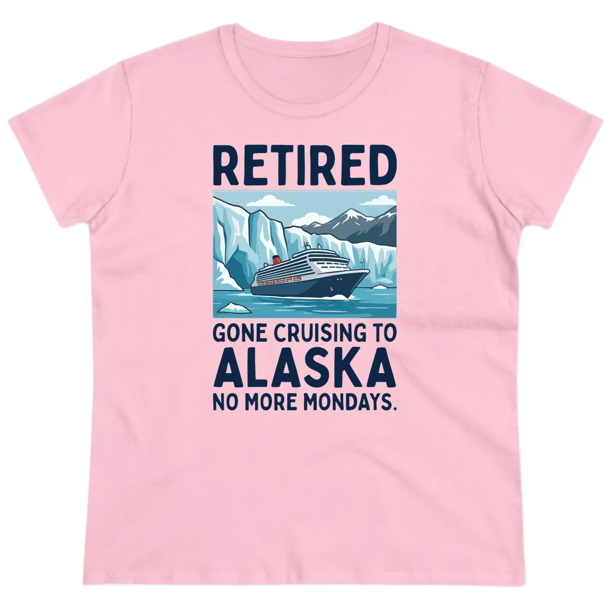 Alaska Retirement Cruise No More Mondays Ladies Tee in Light Pink