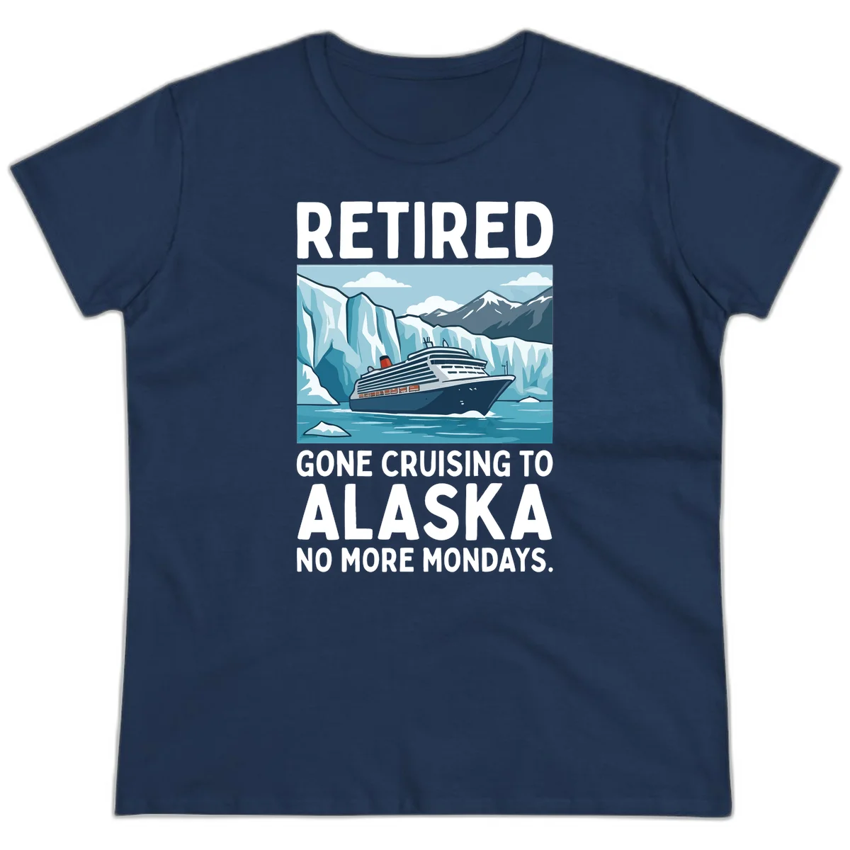 Alaska Retirement Cruise No More Mondays Ladies Tee in Navy