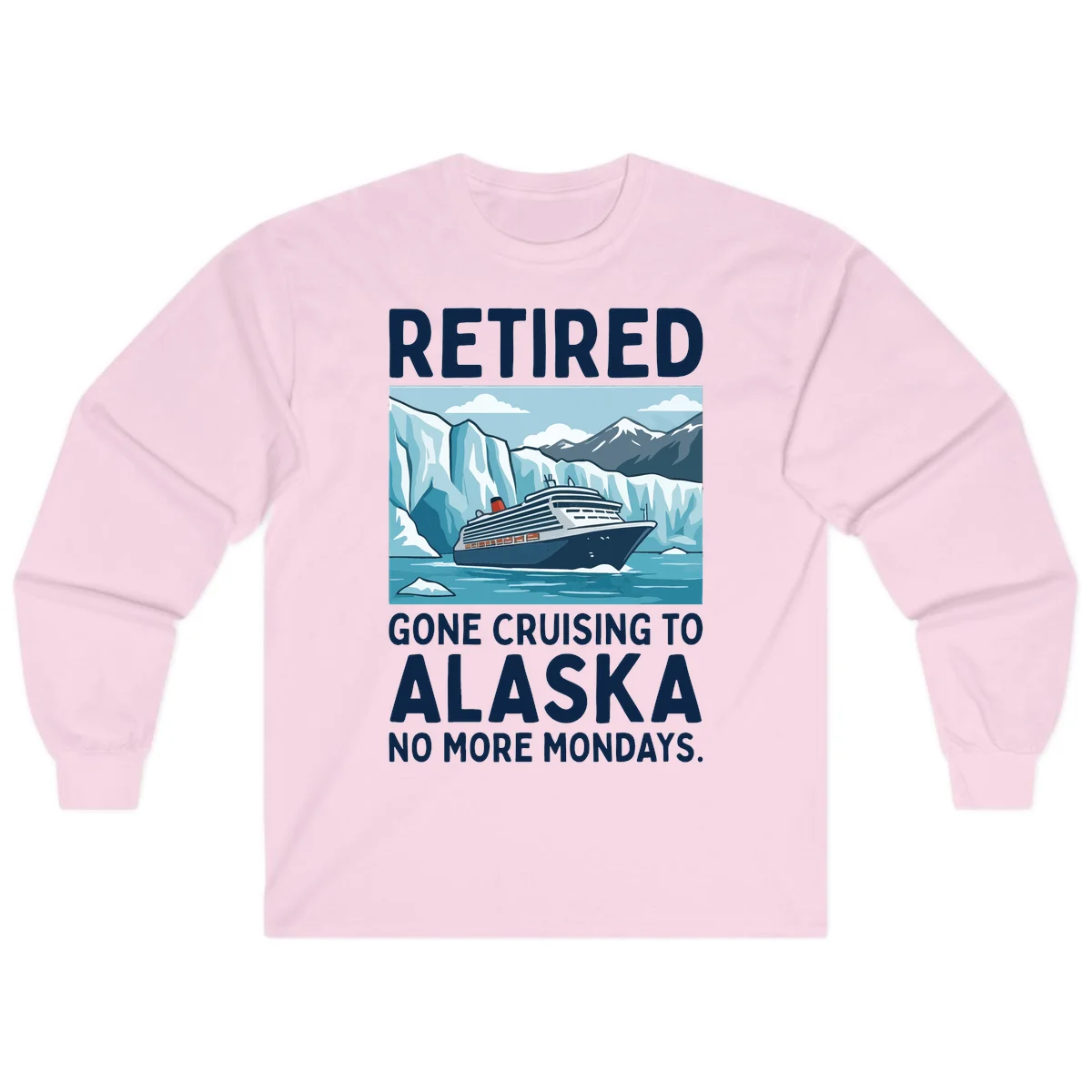 Alaska Retirement Cruise No More Mondays Long Sleeve Shirt in Light Pink