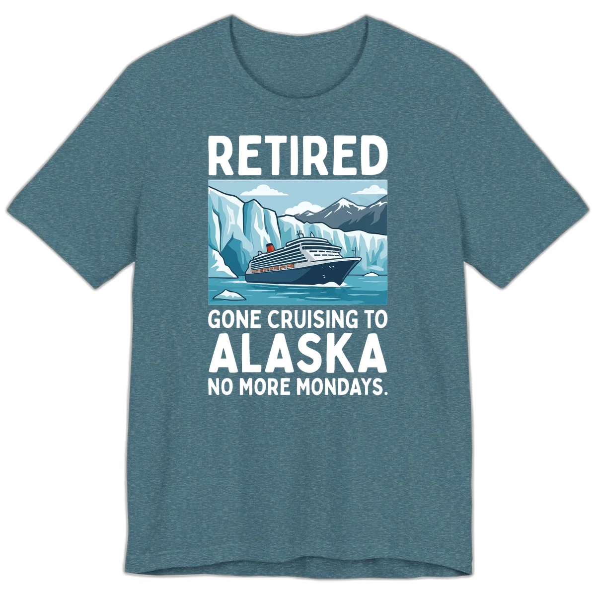 Alaska Retirement Cruise No More Mondays Premium T-Shirt in Heather Deep Teal