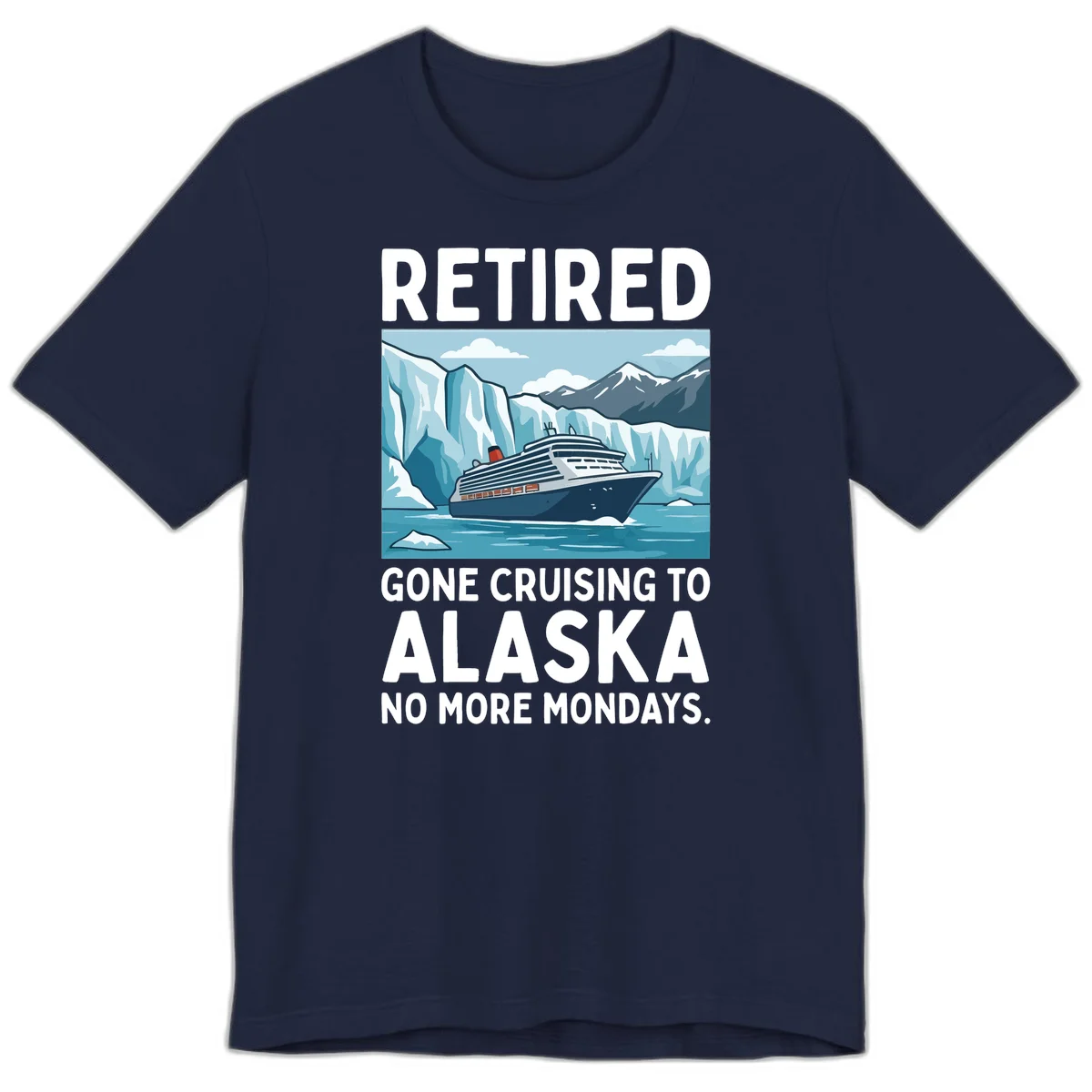 Alaska Retirement Cruise No More Mondays Premium T-Shirt in Navy