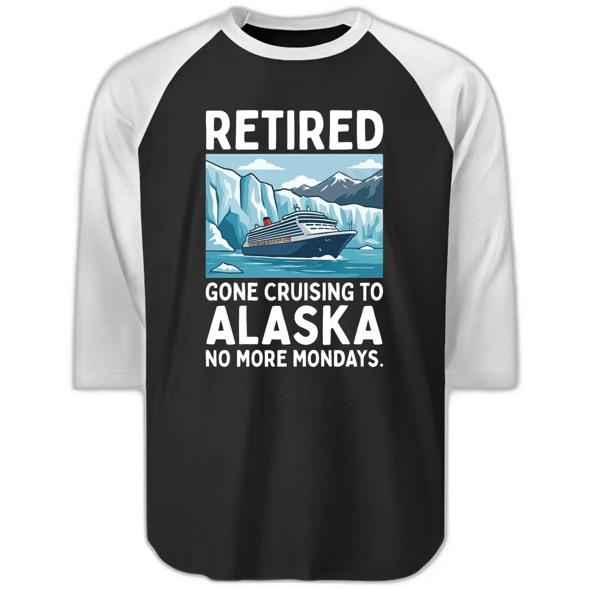 Alaska Retirement Cruise No More Mondays Raglan Shirt in Black White