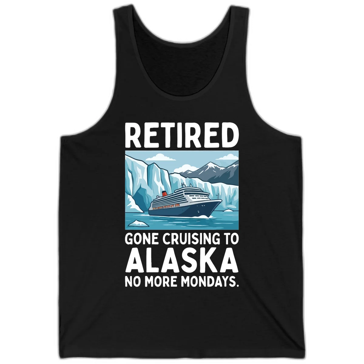Alaska Retirement Cruise No More Mondays Tank Top in Black