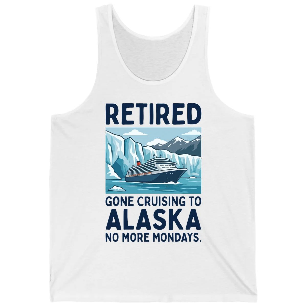 Alaska Retirement Cruise No More Mondays Tank Top in White