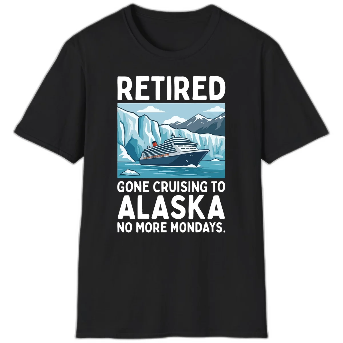 Alaska Retirement Cruise No More Mondays T-Shirt in Black