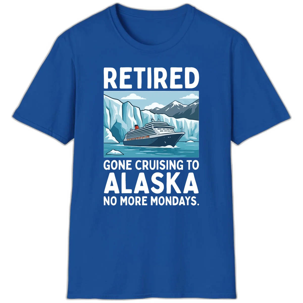 Alaska Retirement Cruise No More Mondays T-Shirt in Royal