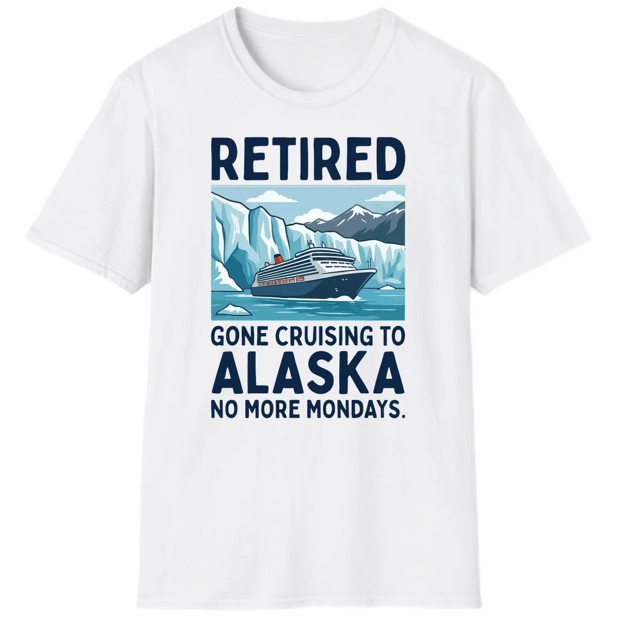 Alaska Retirement Cruise No More Mondays T-Shirt in White