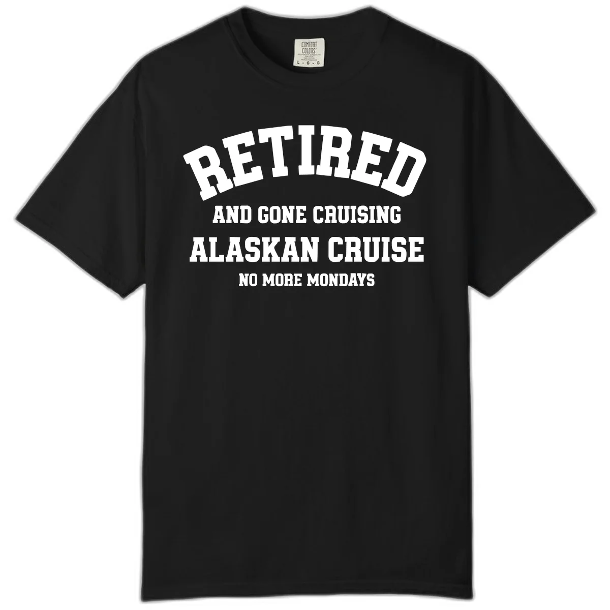 Retired And Gone Cruising Alaska Comfort Color in Black