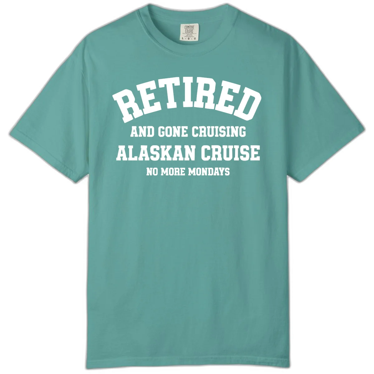 Retired And Gone Cruising Alaska Comfort Color in Seafoam
