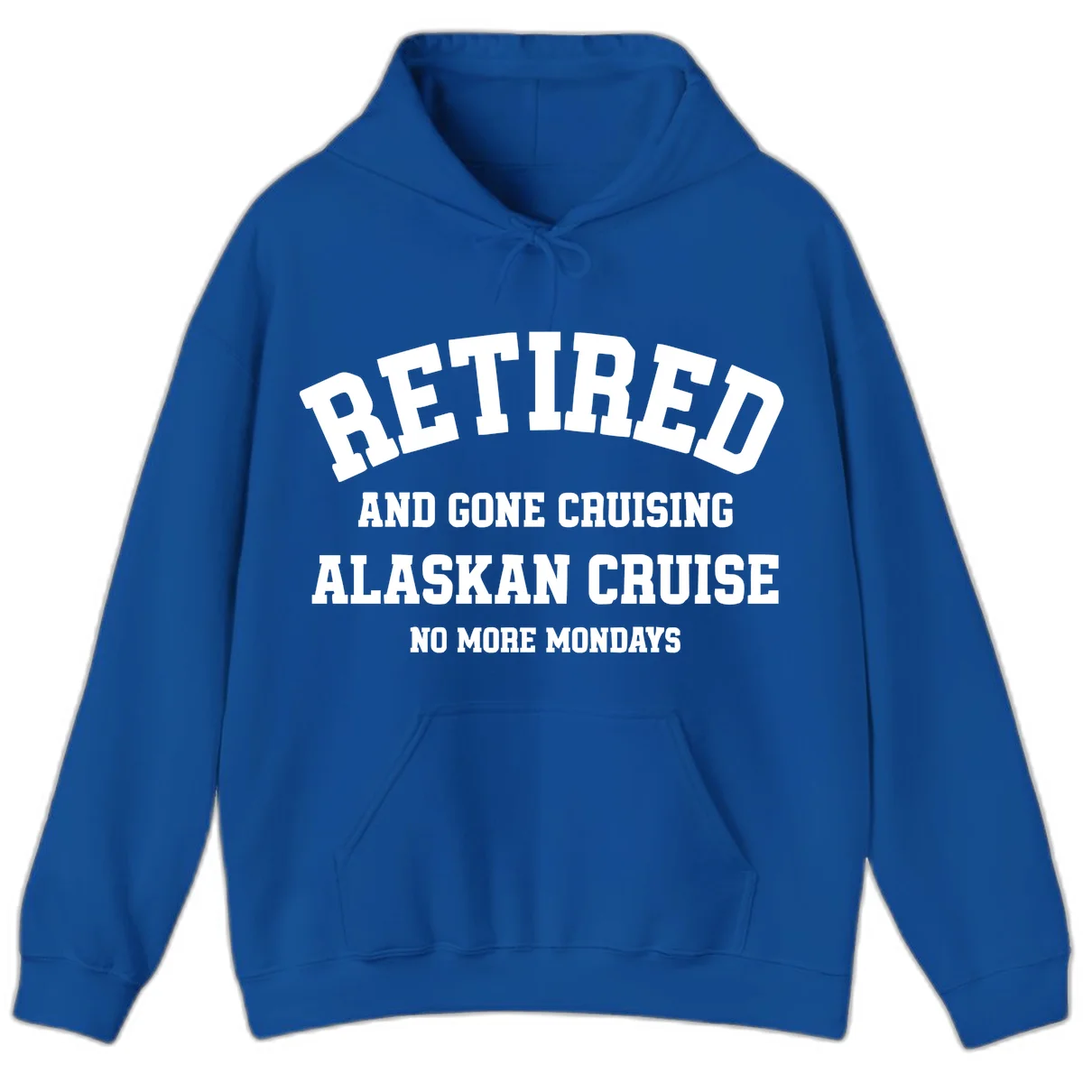 Retired And Gone Cruising Alaska Hoodie in Royal