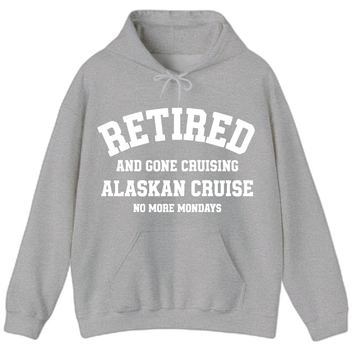 Retired And Gone Cruising Alaska Hoodie in Sport Grey