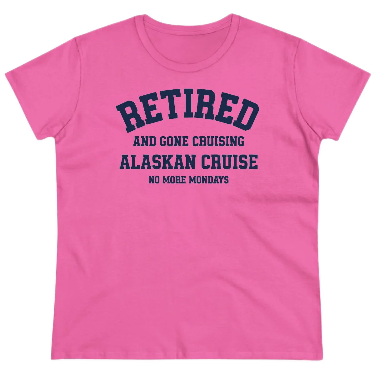 Retired And Gone Cruising Alaska Ladies Tee in Azalea