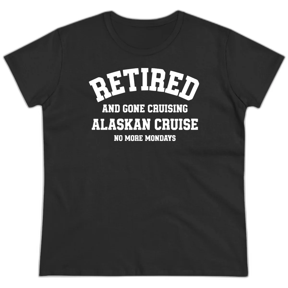 Retired And Gone Cruising Alaska Ladies Tee in Black