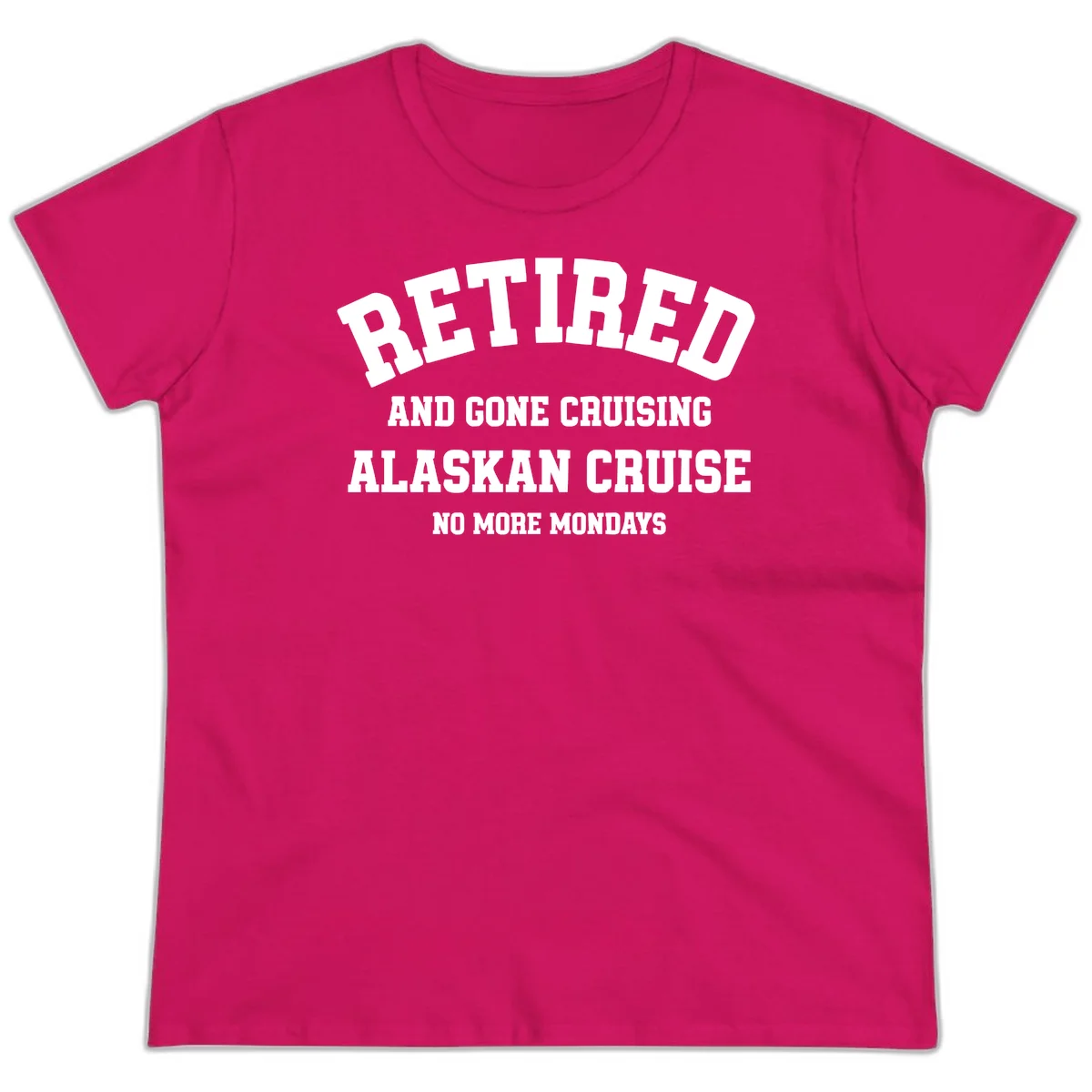 Retired And Gone Cruising Alaska Ladies Tee in Heliconia