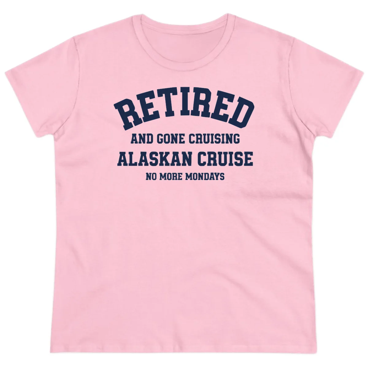 Retired And Gone Cruising Alaska Ladies Tee in Light Pink