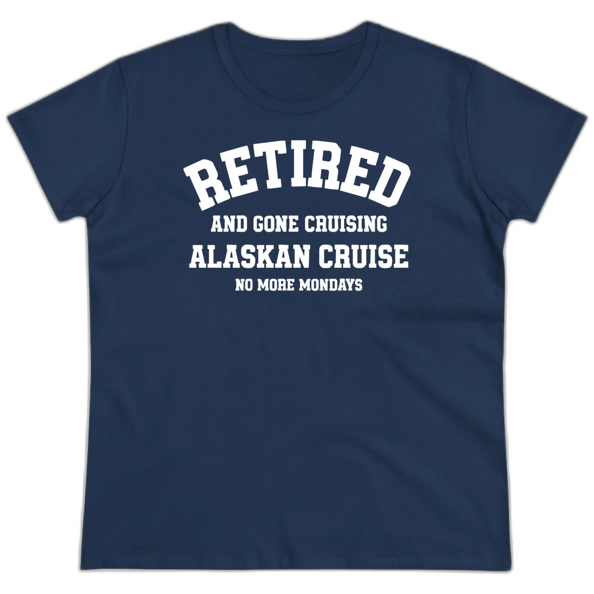 Retired And Gone Cruising Alaska Ladies Tee in Navy