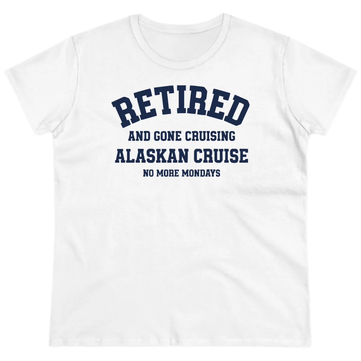 Retired And Gone Cruising Alaska Ladies Tee in White
