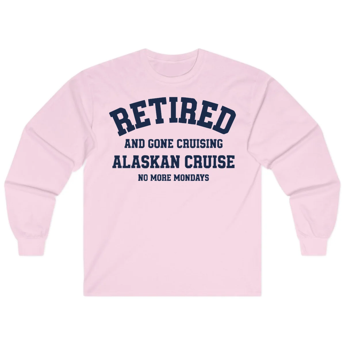 Retired And Gone Cruising Alaska Long Sleeve in Light Pink